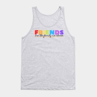 FRIENDS ARE THE FAMILY WE CHOSE FRIENDSHIP COOL T SHIRT Tank Top